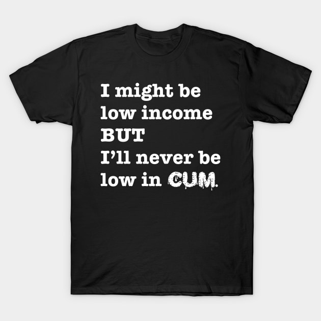 Low Income T-Shirt by JasonLloyd